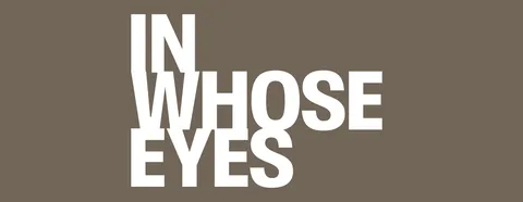 In Whose Eyes